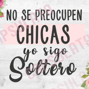 Cartel Arras para niño:  "Chicas, yo sigo soltero"